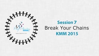 KMM 2015 - Session 7- Break your Chains.