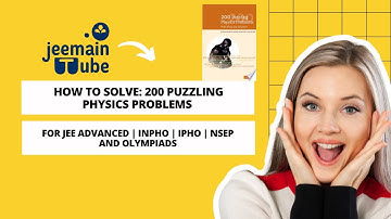 How to Solve: 200 Puzzling Physics Problems for JEE Advanced | InPhO | IPhO | NSEP and Olympiads