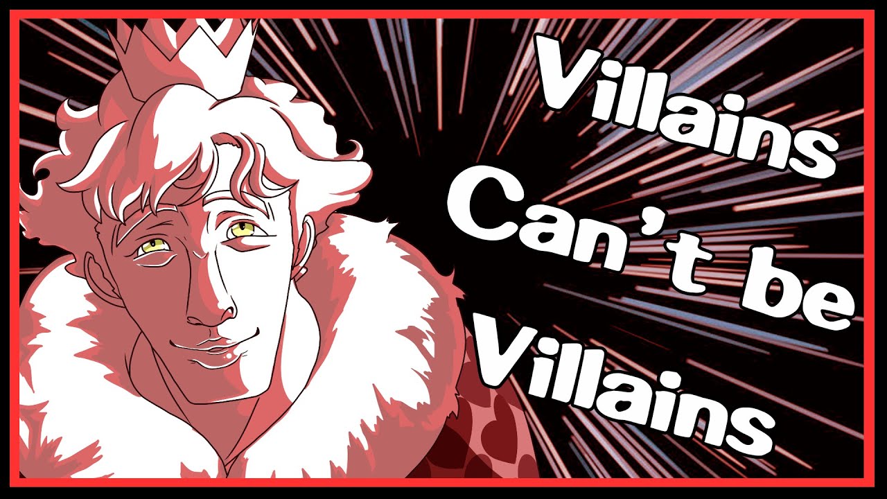 Villains Can't Be Villains?