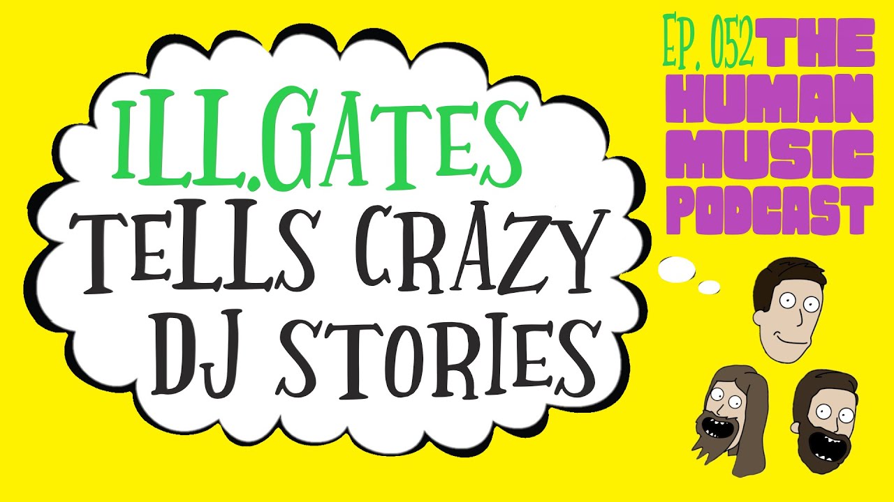 ill.Gates Tells Crazy DJ Stories | THMP Ep. 052