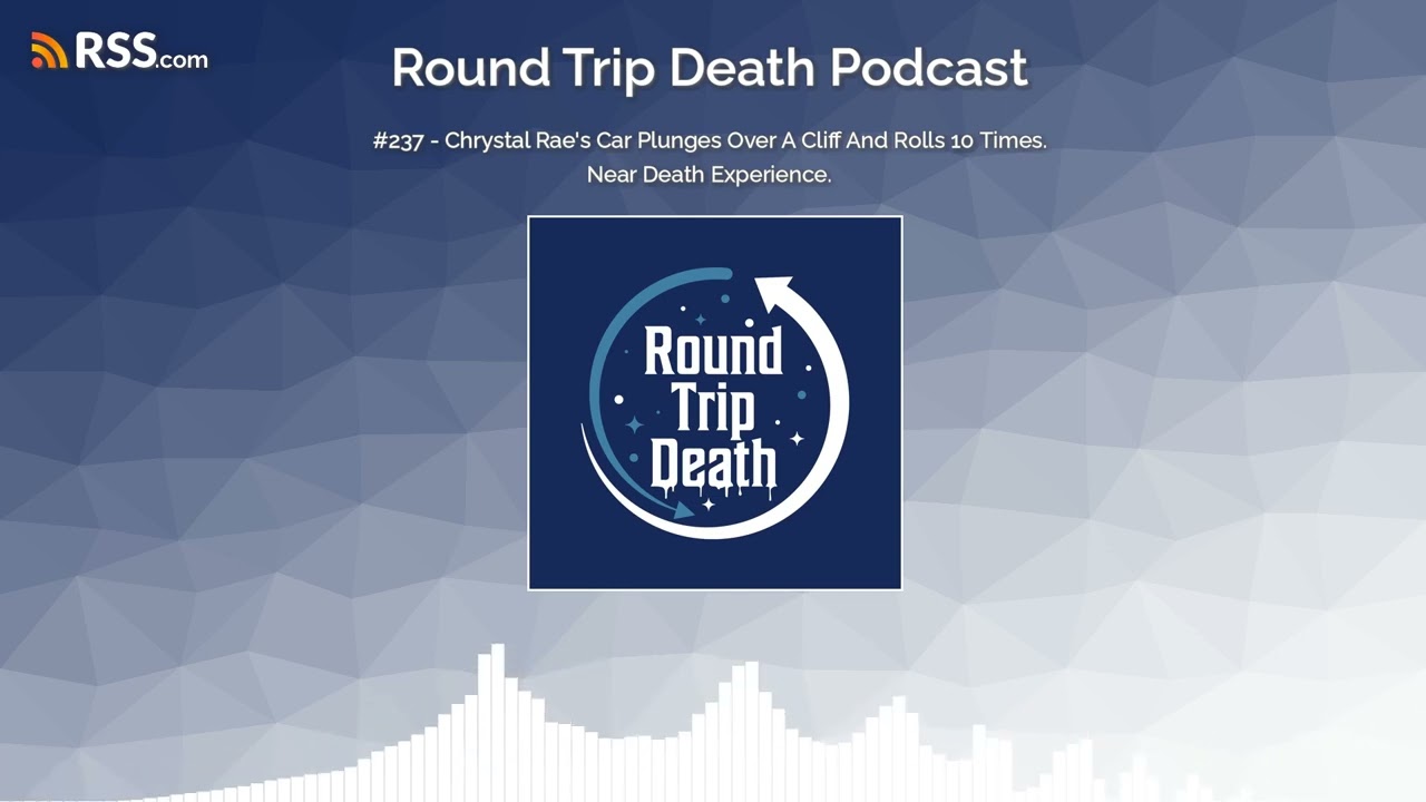 #237 - Chrystal Rae's Car Plunges Over A Cliff And Rolls 10 Times. Near Death Experience.