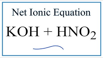 How to Write the Net Ionic Equation for KOH + HNO2 = KNO2 + H2O