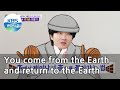 You come from the Earth and return to the Earth (Come Back Home) | KBS WORLD TV 210515