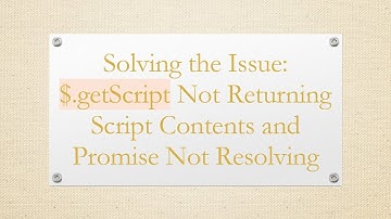 Solving the Issue: $.getScript Not Returning Script Contents and Promise Not Resolving