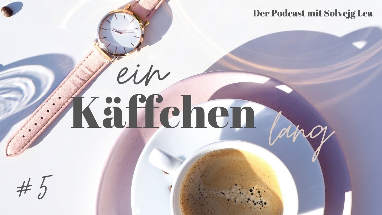 #5 Leben mit dem Minimum - Der Podcast mit Solvejg Lea - Ein Käffchen lang