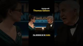 Timeless Interviews: Thomas Edison — The Dark Side of the Man Who Lit Up the World