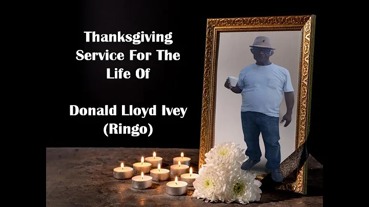 Donald Lloyd Ivey (Ringo) Thanksgiving Service