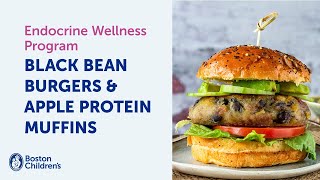 Apple Protein Muffins & Black Bean Burgers | Endocrine Wellness Program | Boston Children’s Hospital