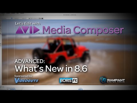 Let's Edit with Media Composer - ADVANCED - What's New in 8.6 1