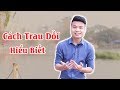 Cách Trau Dồi Hiểu Biết Cho Bản Thân - Trả Lời Khán Giả