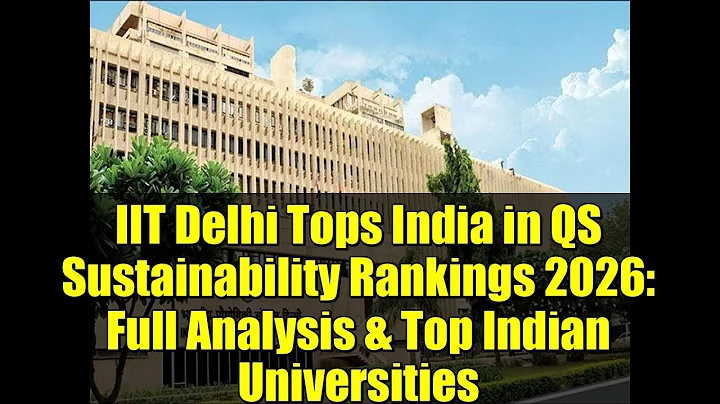IIT Delhi Tops India in QS Sustainability Rankings 2026: Full Analysis & Top Indian Universities