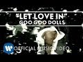 Goo Goo Dolls - Let Love In [Official Music Video]