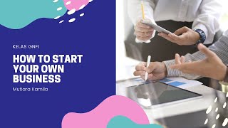 Kelas GNFI: How To Start Your Own Business