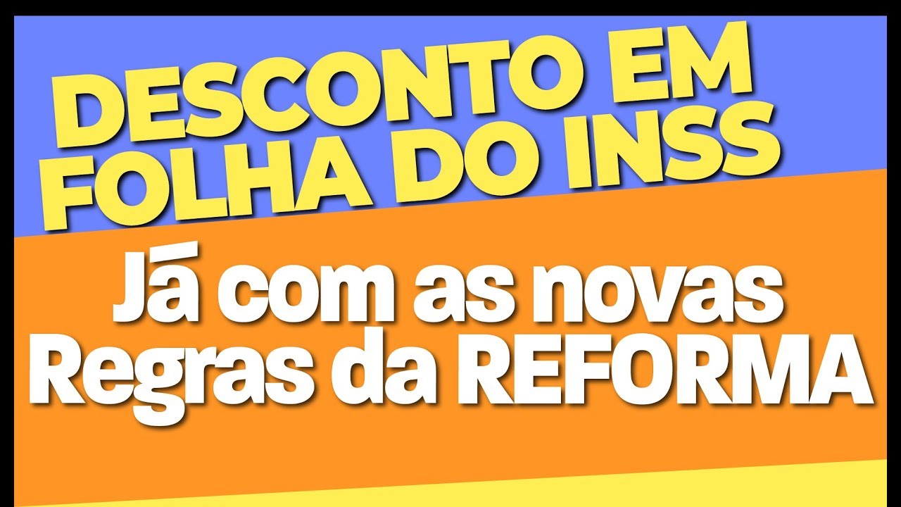 Como Ficou o Cálculo do Desconto em Folha do INSS depois da REFORMA DA PREVIDÊNCIA