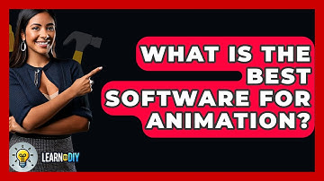 What Is The Best Software For Animation? - LearnToDIY360.com