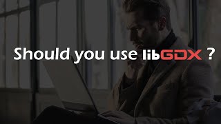 Should you use libGDX?