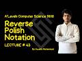 Lecture 43 | Reverse Polish Notation (RPN) | Chapter 16 | System Software | A levels CS P3 | 9618