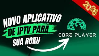 [LANÇAMENTO] Aplicativo CORE PLAYER - 2026 - Roku - LG - Samsung screenshot 2