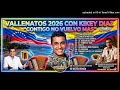 #VALLENATO #ROMANTICO 2026 CON #KIKEY DIAZ  - OMR