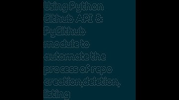 Using Python Github API  & PyGithub module to automate the process of repo creation,deletion,listing