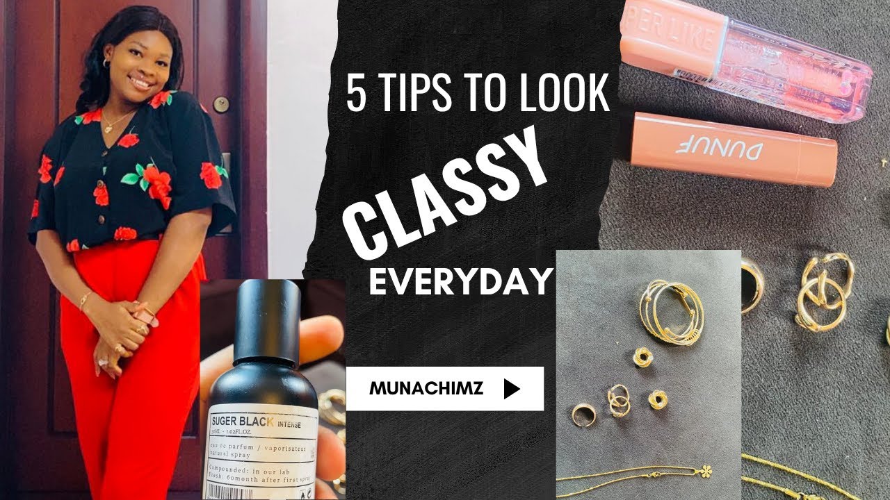 How to Always Look Put-Together | Simple Daily Habits for a Classy Look Simple & Affordable Tips