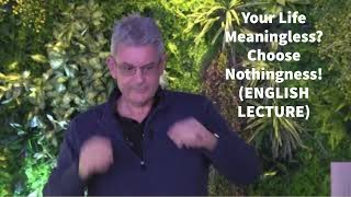 Your Life Meaningless? Choose Nothingness! (ENGLISH from 02:01)