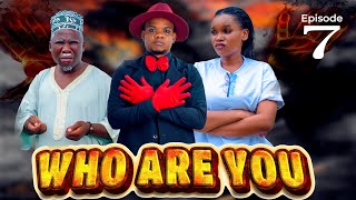 WHO ARE YOU ? _|Ep07|