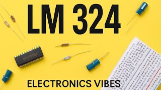 What is LM324? | Working, Circuit &amp; Uses in Electronics | Electronics vibes |