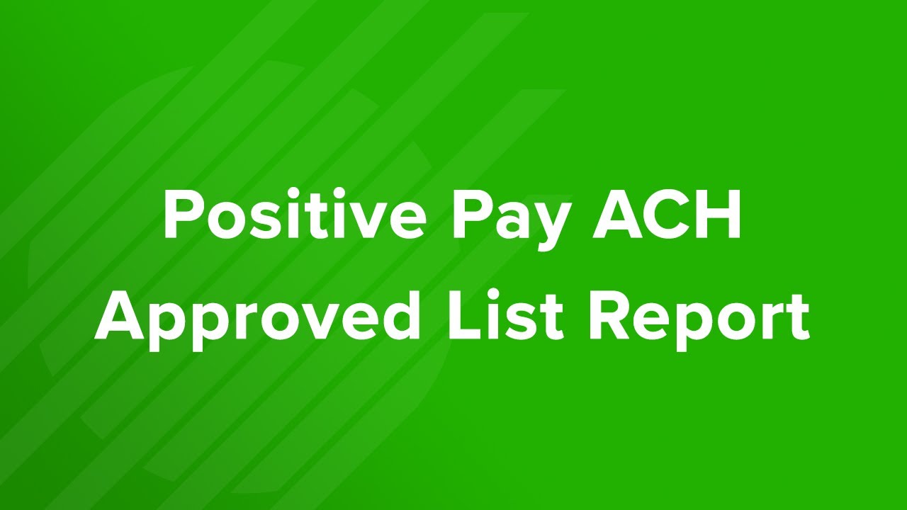 Positive Pay ACH Approved List Report Tutorial YouTube Positive pay ach approved list report tutorial youtube