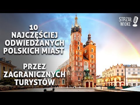 10 Najczęściej odzwiedzanych Polskich miast przez zagranicznych turystów