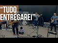 Tudo entregarei (ensaio)