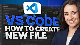 How to Create New Files in Visual Studio Code (2025 Updated Tutorial)