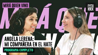ANGELA LERENA: MI COMPAÑERA EN EL HATE | MIRA QUIEN VINO CON JULIA MENGOLINI