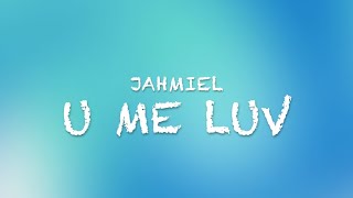 U Me Luv (Lyrics) - Jahmiel