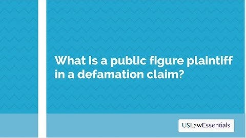 What is a public figure plaintiff in a defamation claim?