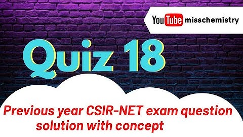QZ●18 CSIR NET/JRF June 2016 | Question no. 119 | Complete solution by miss chemistry