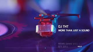 DJ THT - More Than Just A Sound