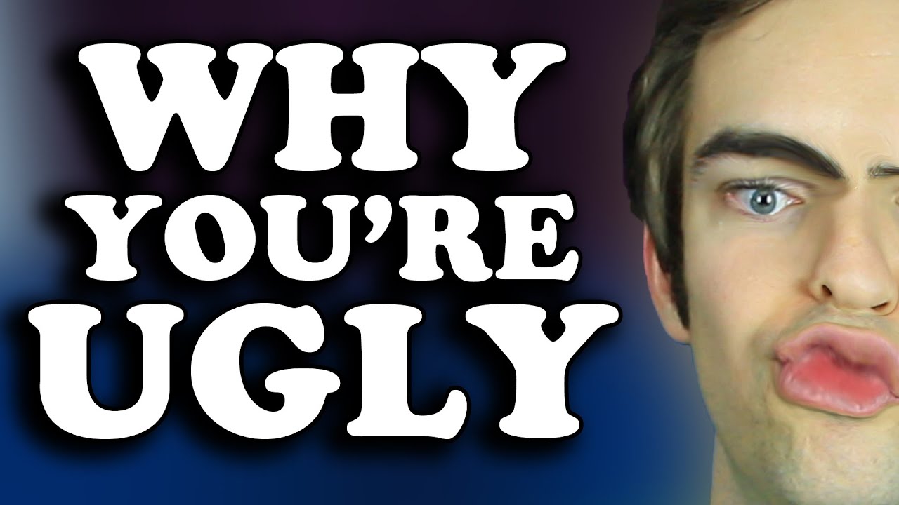 you are ugg ly you are ugg ly