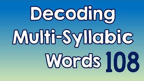 Decoding Multi-Syllabic Words episode 108