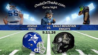 Joshua Owls vs. Eagle Mountain Knights (Varsity Football) | 9-11-26 | Pregame show starts at 6:30PM