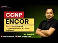 CCNP ENCOR Lecture 9: Learn Network Virtualization | LISP &amp; VXLAN Explained