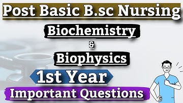 Biochemistry & Biophysics Post Basic Bsc Nursing 1st Year Important Question 2024