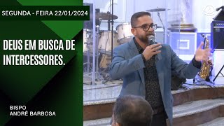 DEUS EM BUSCA DE INTERCESSORES. Segunda –feira 22/01/2024