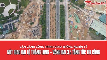 Toàn cảnh nút giao gần 2 400 tỷ đồng nối Đại lộ Thăng Long và Vành đai 3.5