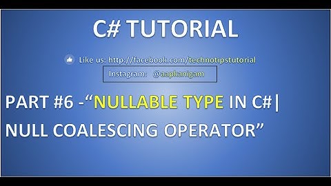 Part 6 C# tutorial - Nullable Type | Null Coalescing Operator??