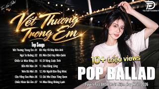 Ballad Chill 8x9x Đưa Cảm Xúc Trở Lại | 15 Bài Hát Về Tình Yêu Triệu View  ♫ Vết Thương Trong Em