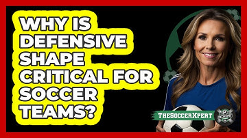 Why Is Defensive Shape Critical For Soccer Teams? - The Soccer Xpert