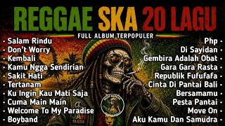 REGGAE SKA 20 LAGU FULL ALBUM 2026 - Kumpulan Musik Santai Terpopuler Enak Didengar