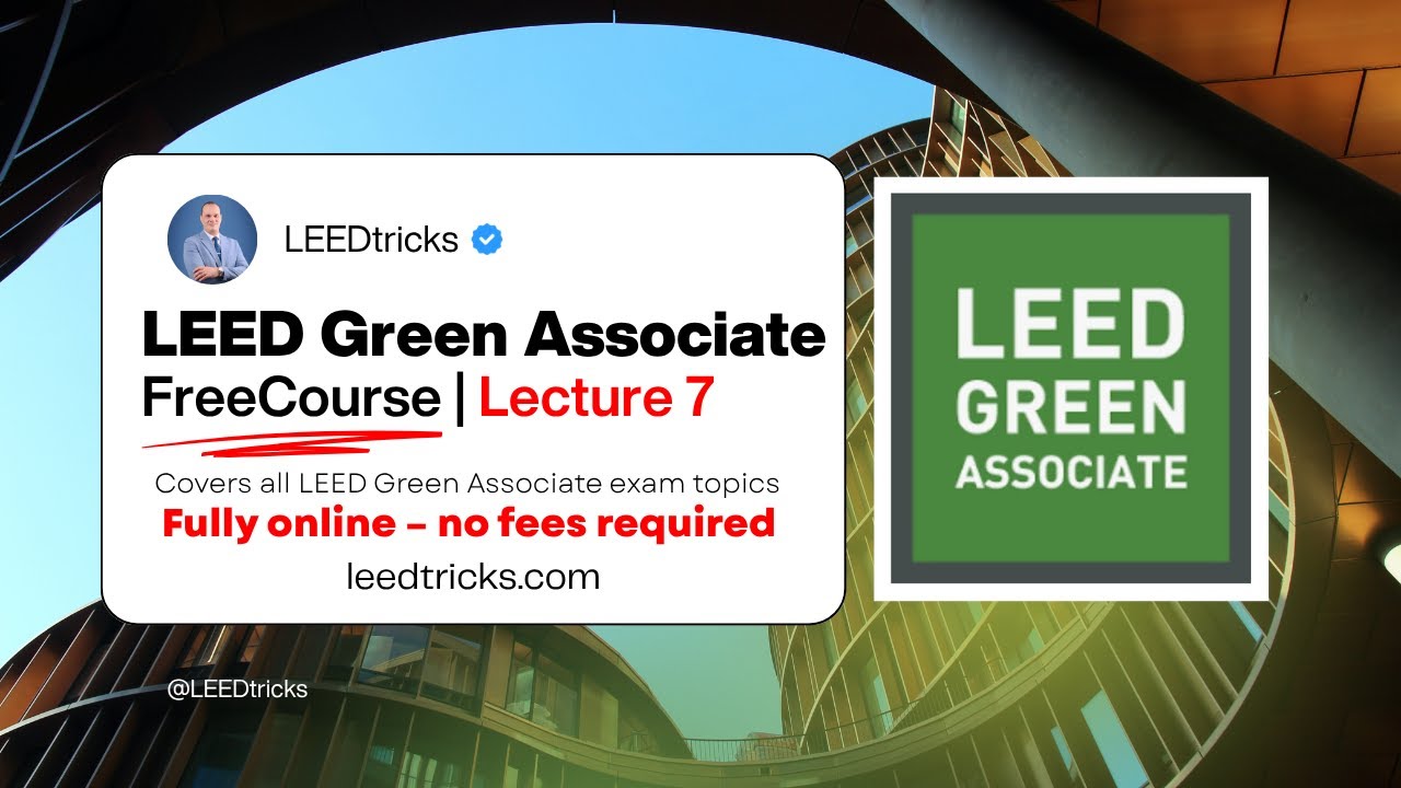 LEED Green Associate Course (Lecture 7 ) – LEEDTRICKS