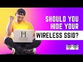 Should you hide your wireless ssid